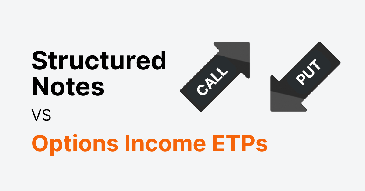 Structured notes vs options income ETPs cover