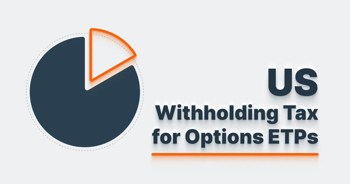 US Withholding Tax for Options ETPs