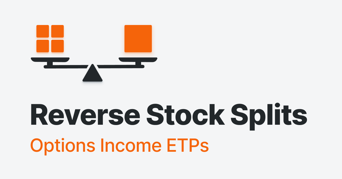 Reverse stock splits explained for income options ETPs